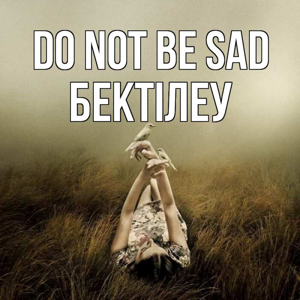 Greetings card с именем, Бектілеу Do not be sad поле и туман Greetings with text for free download 