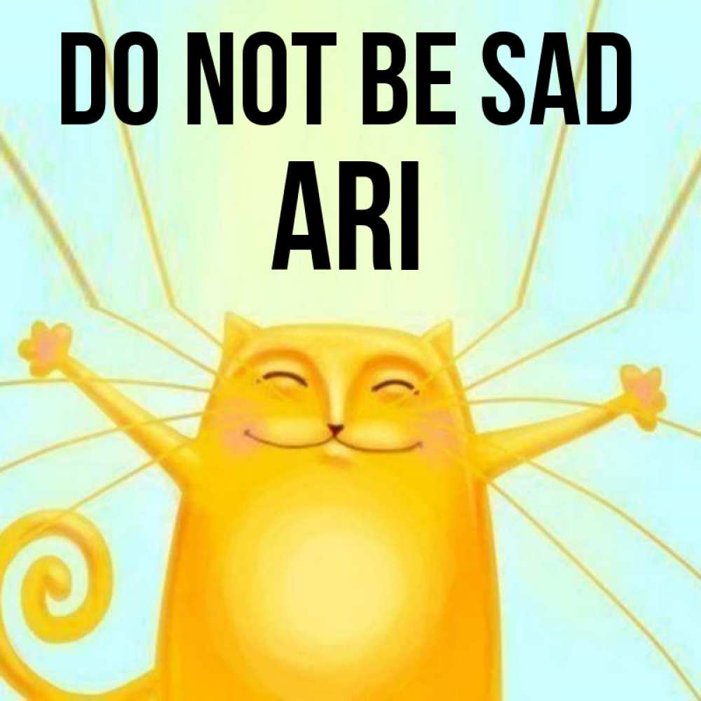 Greetings card с именем, Ari Do not be sad обнимашки усатые Greetings with text for free download 