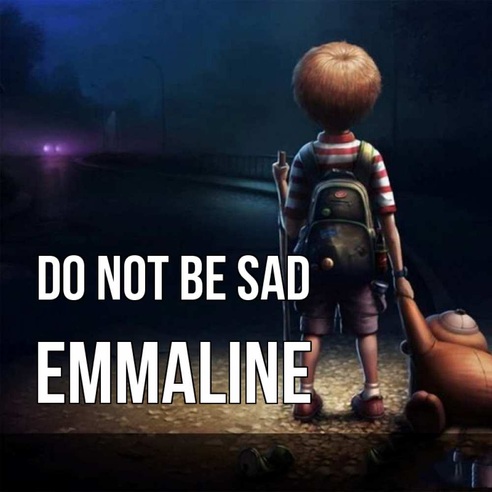 Greetings card с именем, Emmaline Do not be sad мишка рюкзак ребенок Greetings with text for free download 