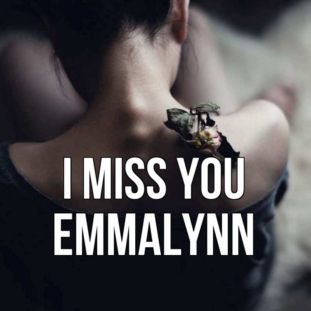 Greetings card с именем, Emmalynn I miss you засох цветок Greetings with text for free download 