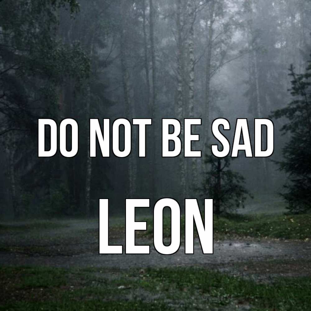 Greetings card с именем, Leon Do not be sad осень Greetings with text for free download 