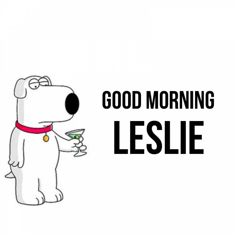 Greetings card с именем, Leslie Good morning герои мультфильмов белый пес Greetings with text for free download 
