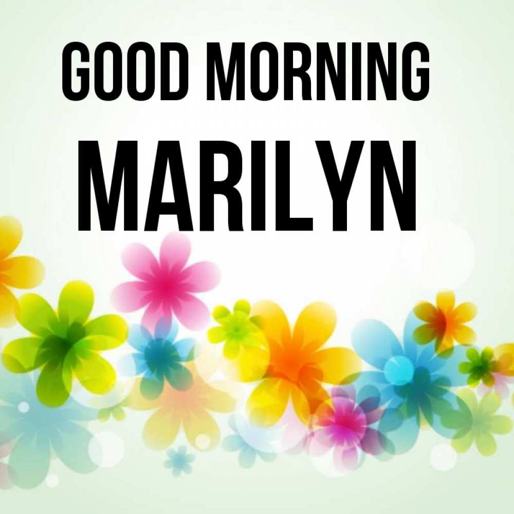 Greetings card с именем, Marilyn Good morning позитивные цветочки Greetings with text for free download 