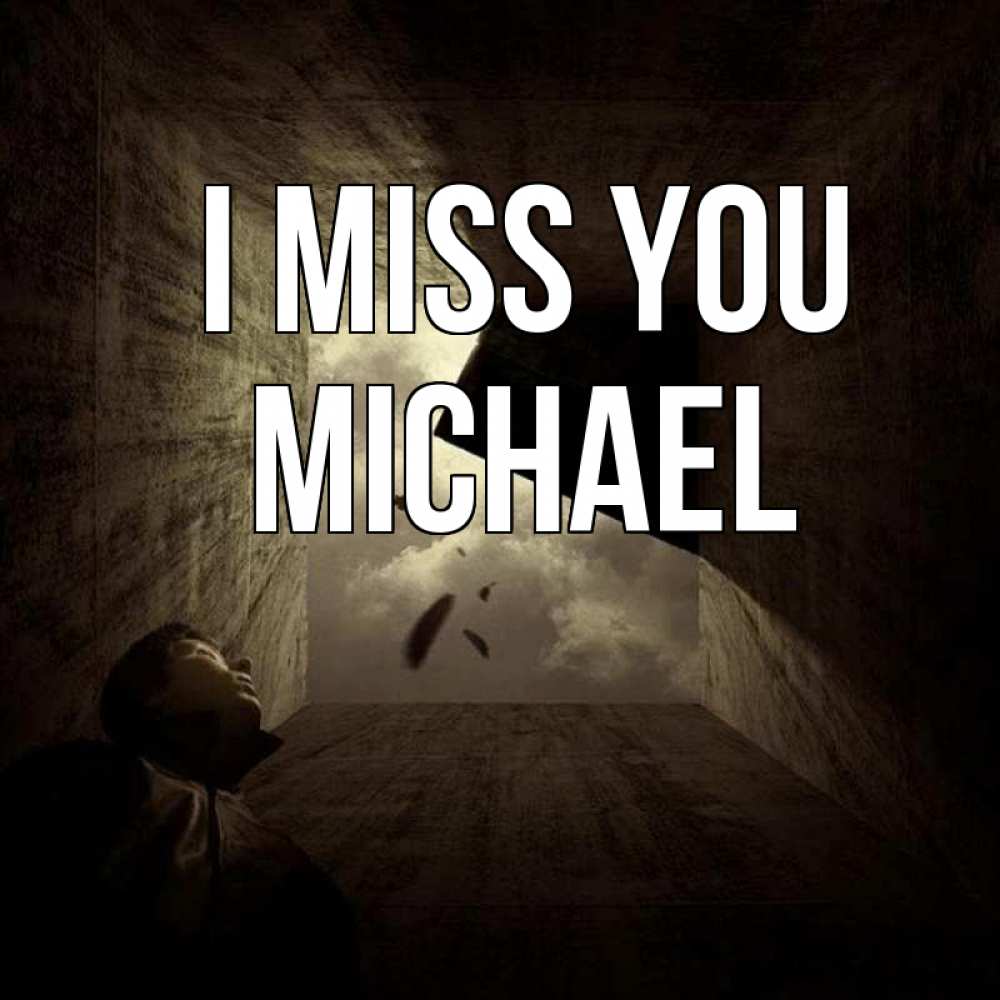 Greetings card с именем, Michael I miss you тут Greetings with text for free download 