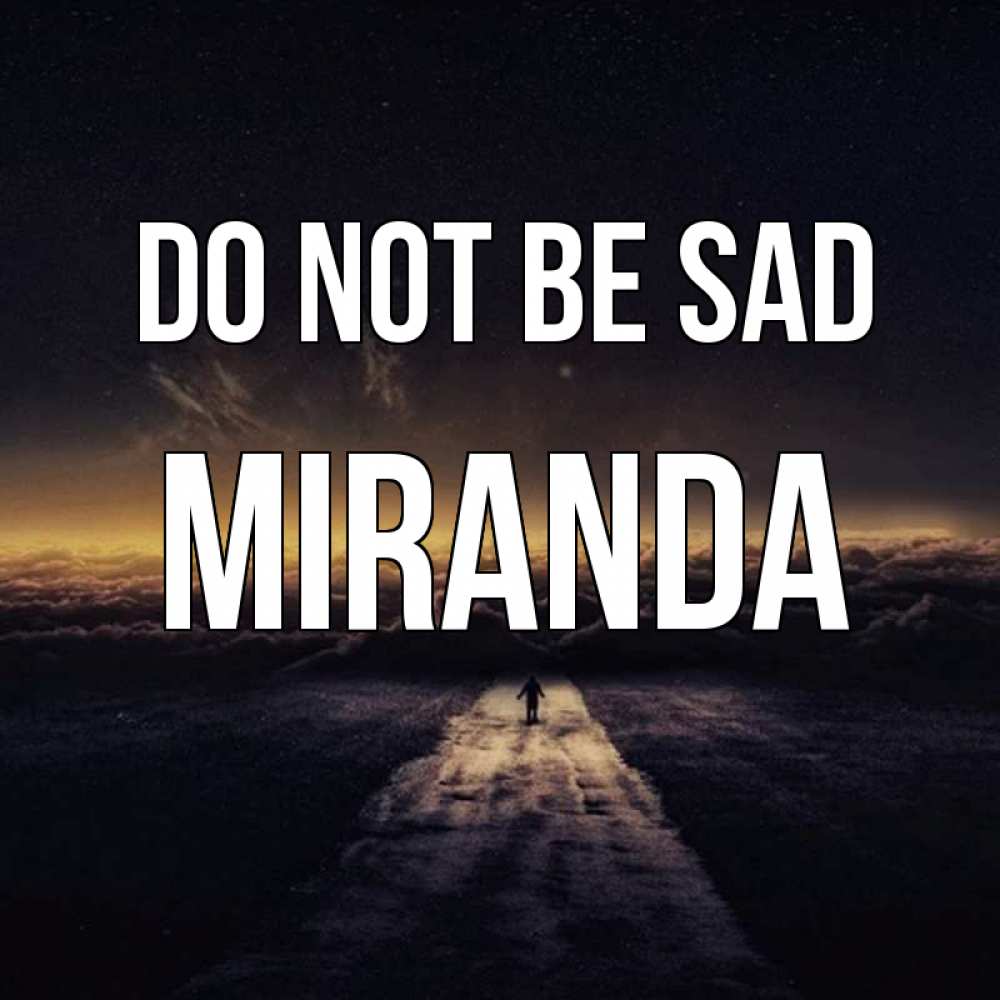 Greetings card с именем, Miranda Do not be sad дорога в никуда Greetings with text for free download 