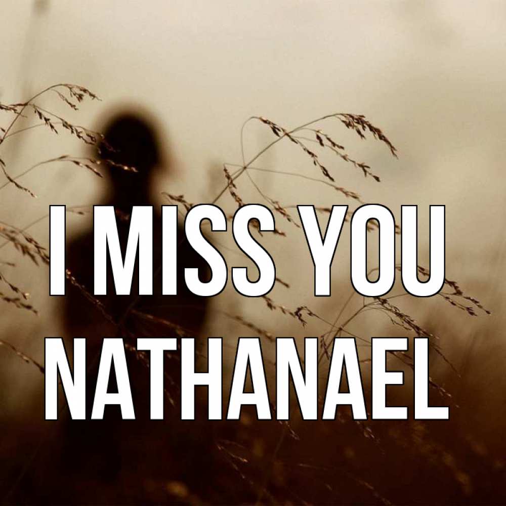Greetings card с именем, Nathanael I miss you силуэт девушки Greetings with text for free download 