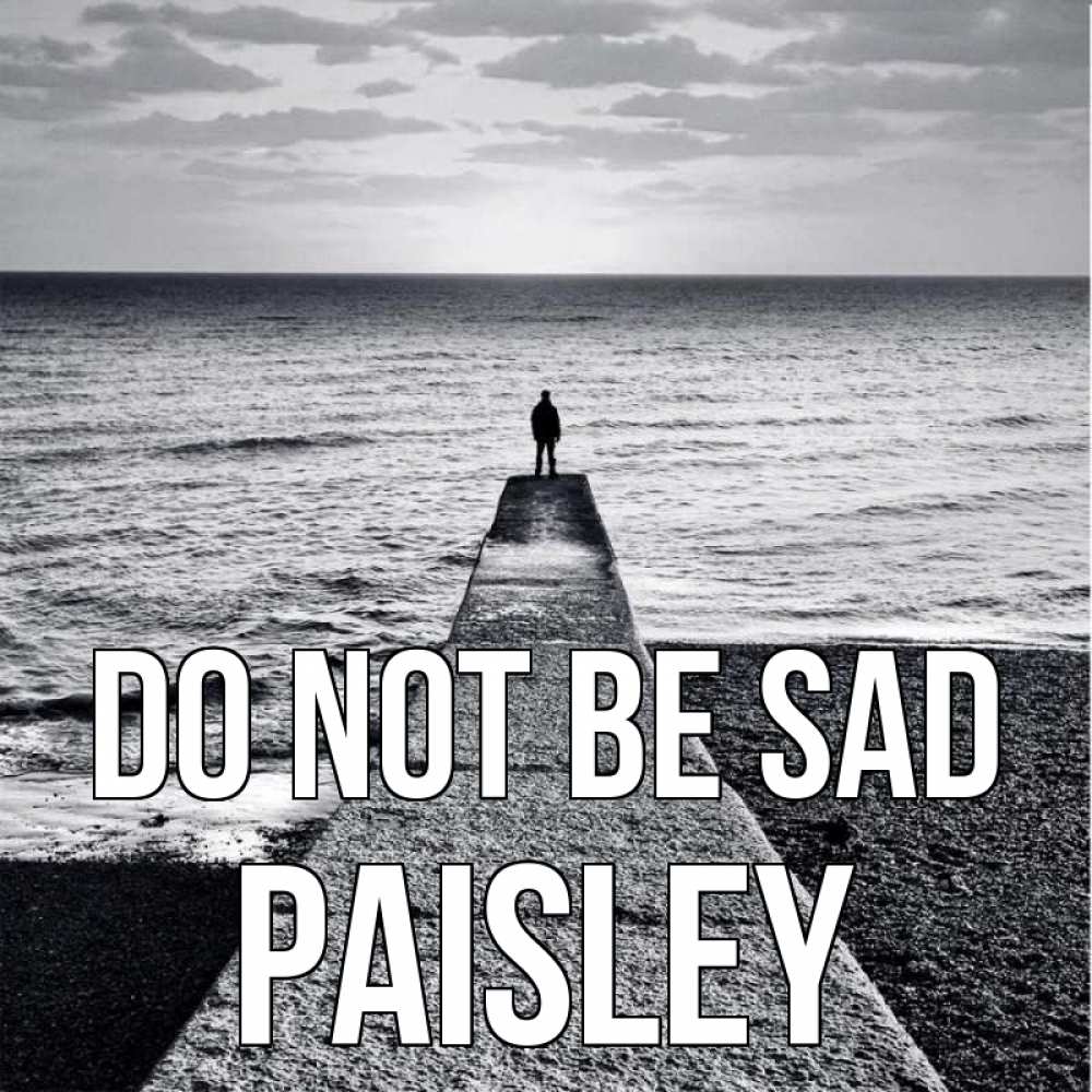 Greetings card с именем, Paisley Do not be sad море Greetings with text for free download 