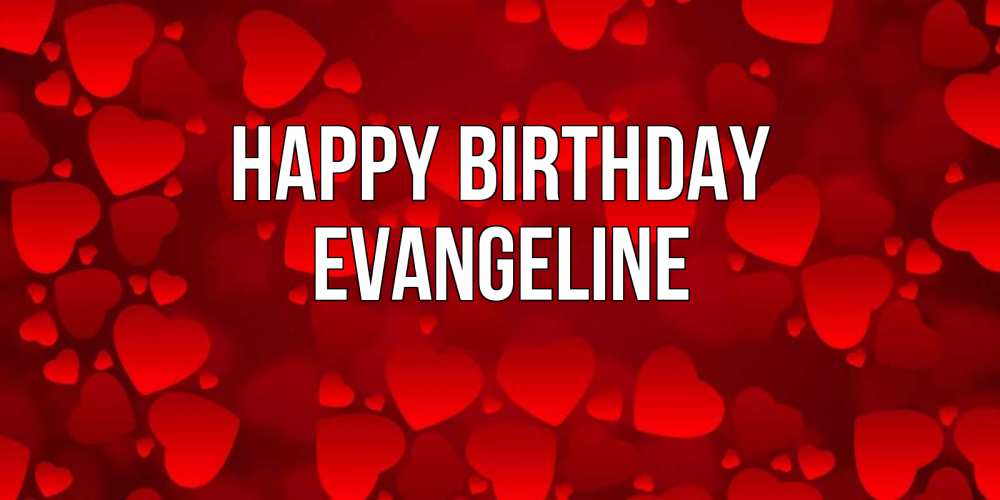 Greetings card с именем, Evangeline Happy Birthday прекрасные сердечки на открытке с красным фоном Greetings with text for free download 