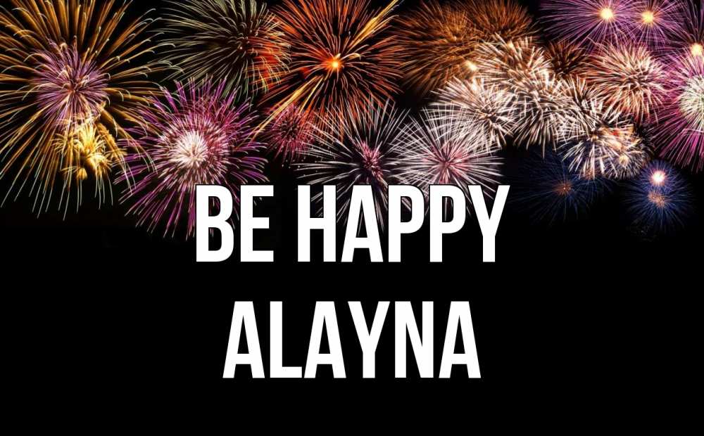 Greetings card с именем, Alayna Be happy Фейрверг 1 Greetings with text for free download 