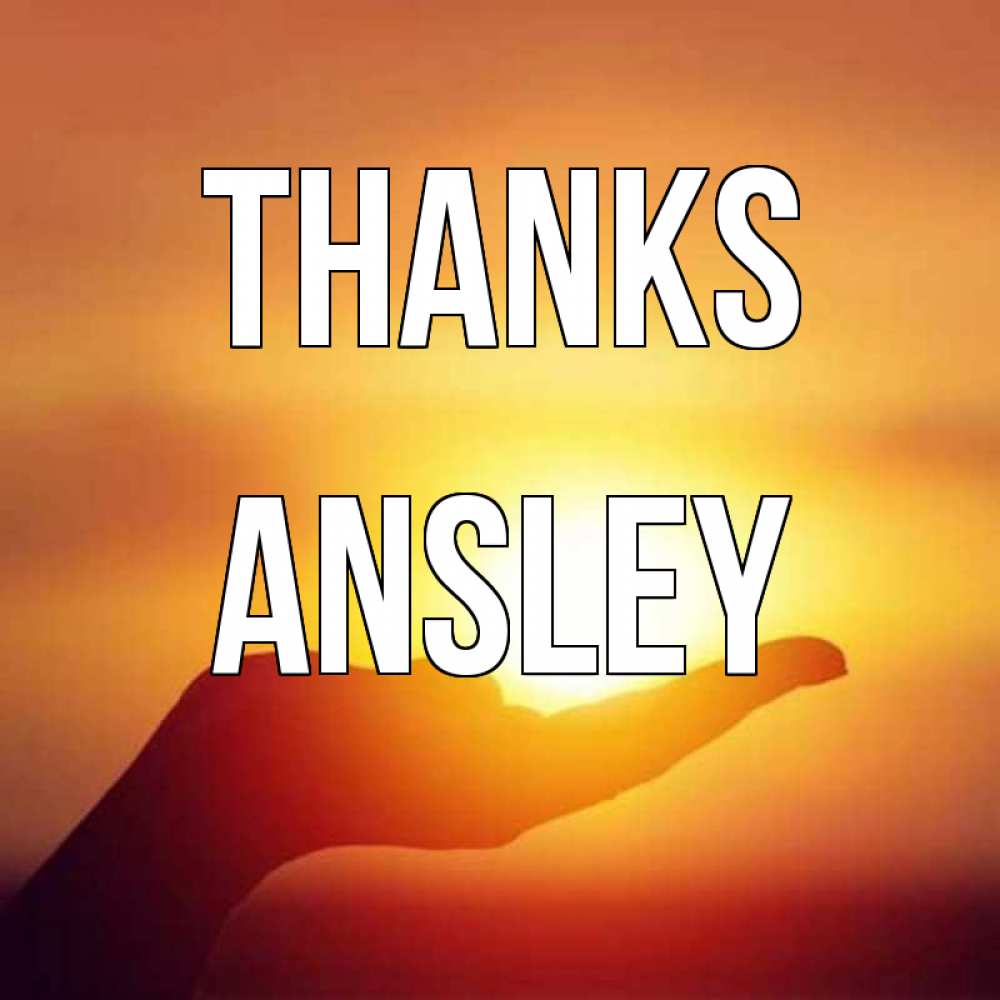 Greetings card с именем, Ansley Thanks закат Greetings with text for free download 