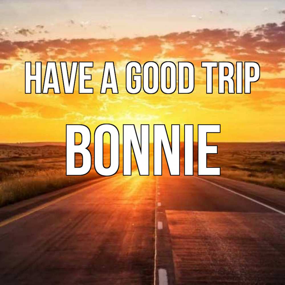 Greetings card с именем, Bonnie Have a good trip солнечный свет, закат Greetings with text for free download 