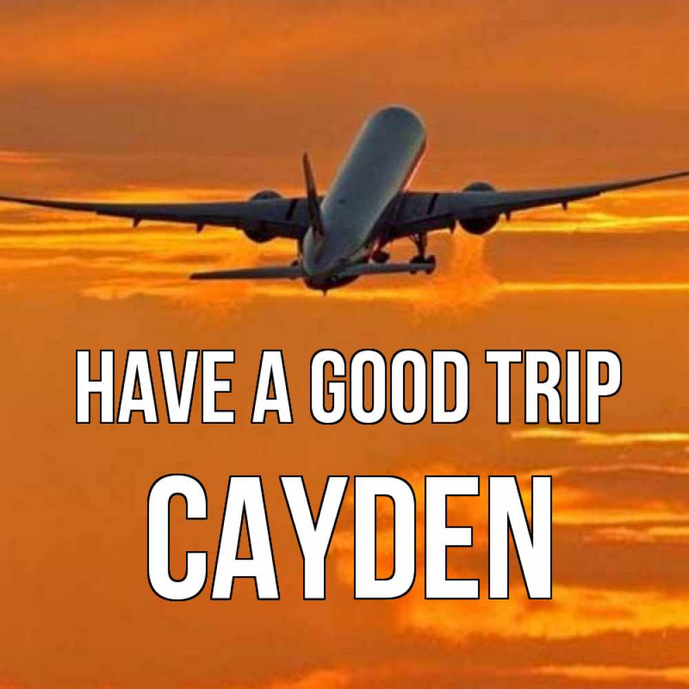 Greetings card с именем, Cayden Have a good trip оранжевое небо Greetings with text for free download 