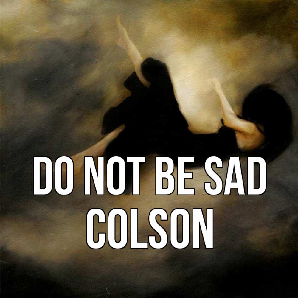 Greetings card с именем, Colson Do not be sad девушка падает Greetings with text for free download 
