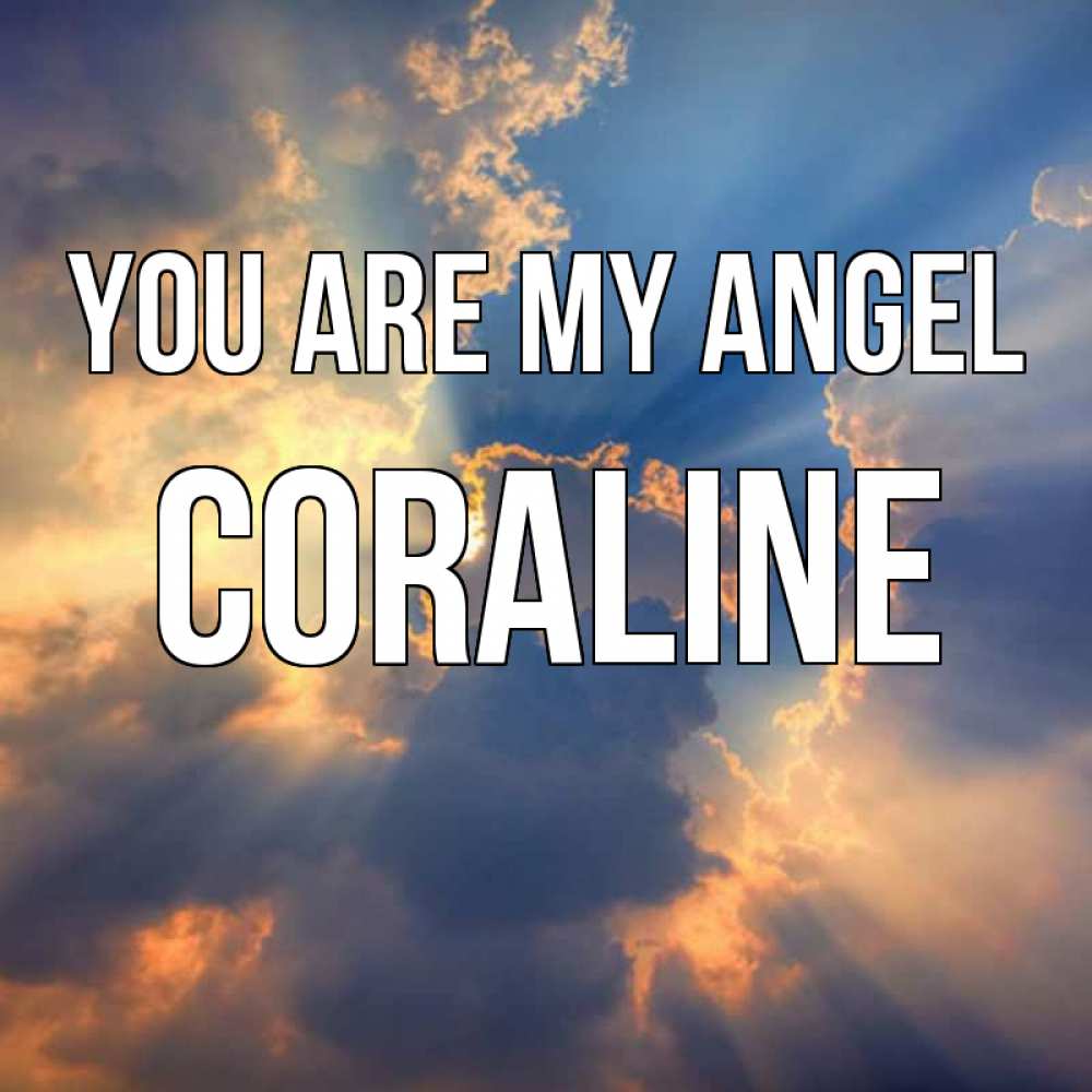 Greetings card с именем, Coraline You are my angel ангельский свет сквозь облака Greetings with text for free download 