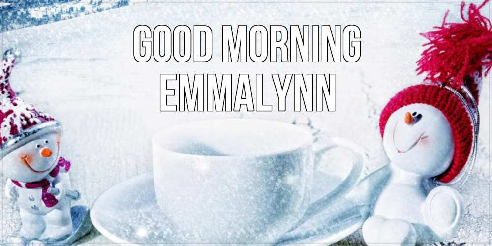 Greetings card с именем, Emmalynn Good morning чаша замерзшая Greetings with text for free download 