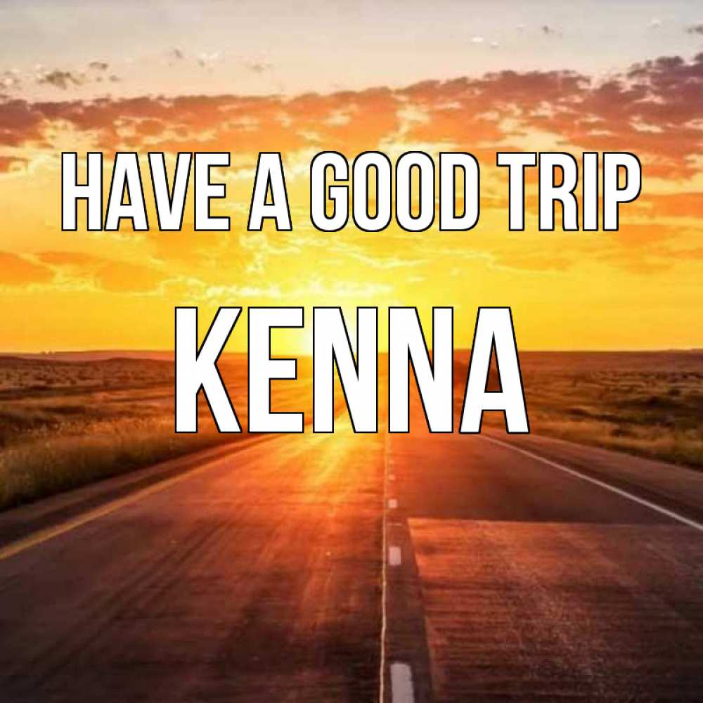 Greetings card с именем, Kenna Have a good trip солнечный свет, закат Greetings with text for free download 