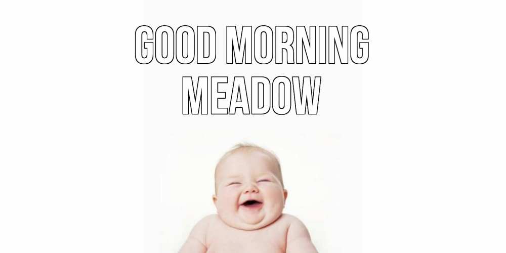 Greetings card с именем, Meadow Good morning малыш с улыбкой Greetings with text for free download 