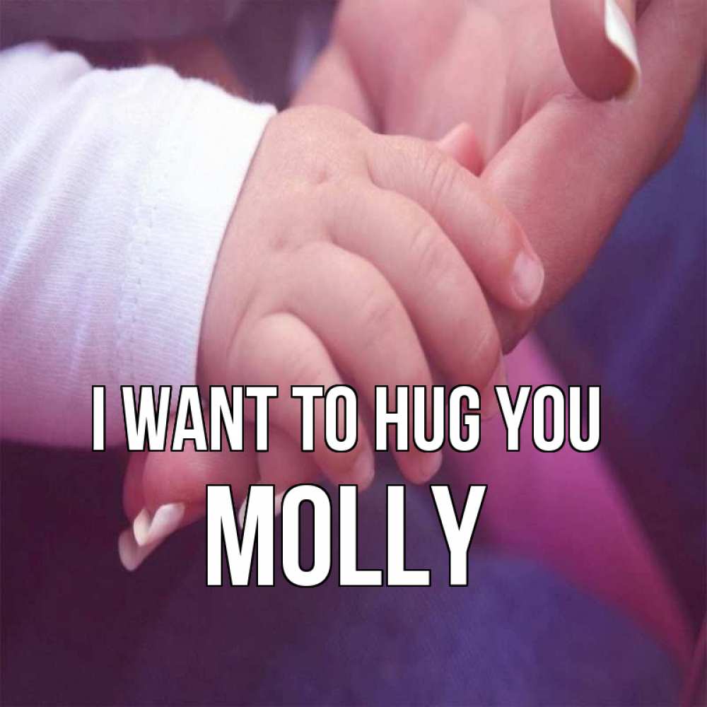 Greetings card с именем, Molly I want to hug you мама с ребенком Greetings with text for free download 