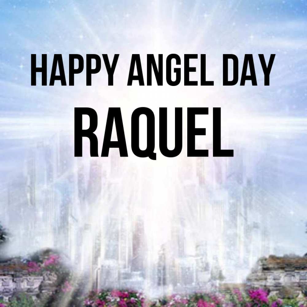 Greetings card с именем, Raquel happy angel day небесный свет Greetings with text for free download 