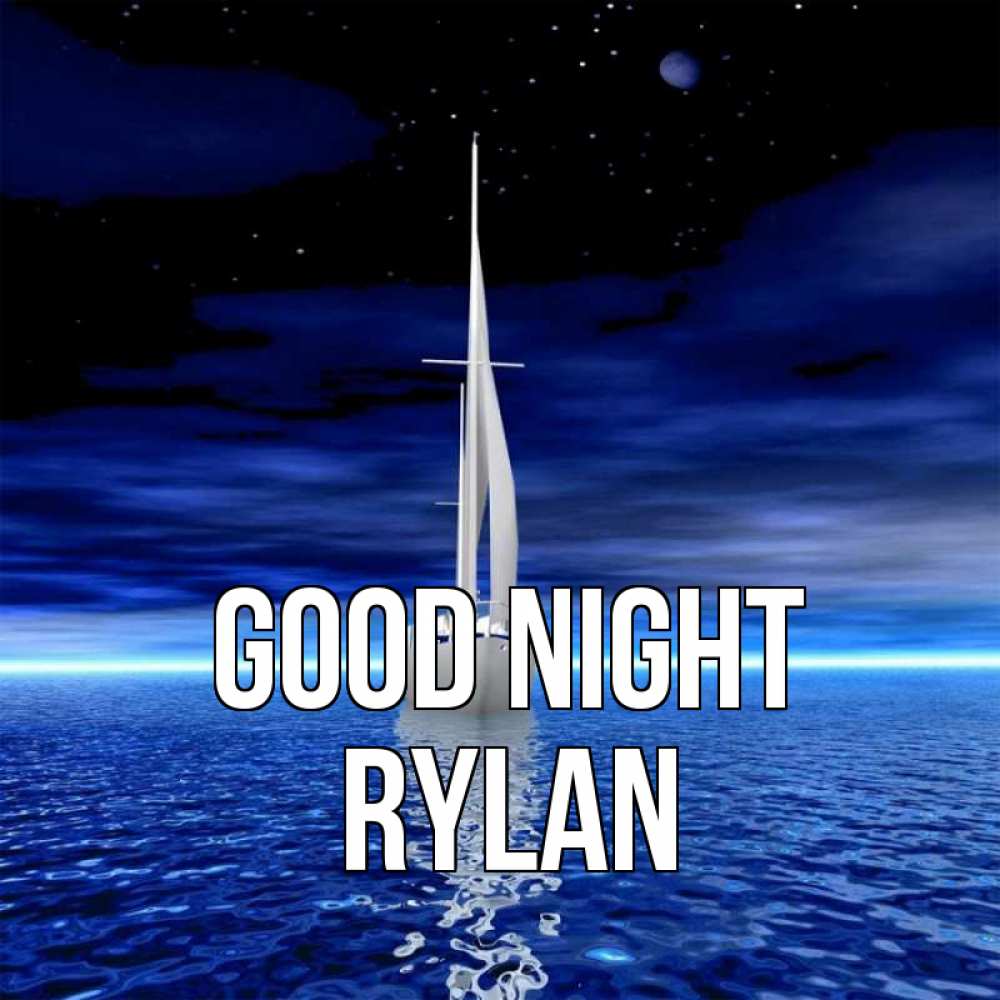 Greetings card с именем, Rylan Good night ночью Greetings with text for free download 
