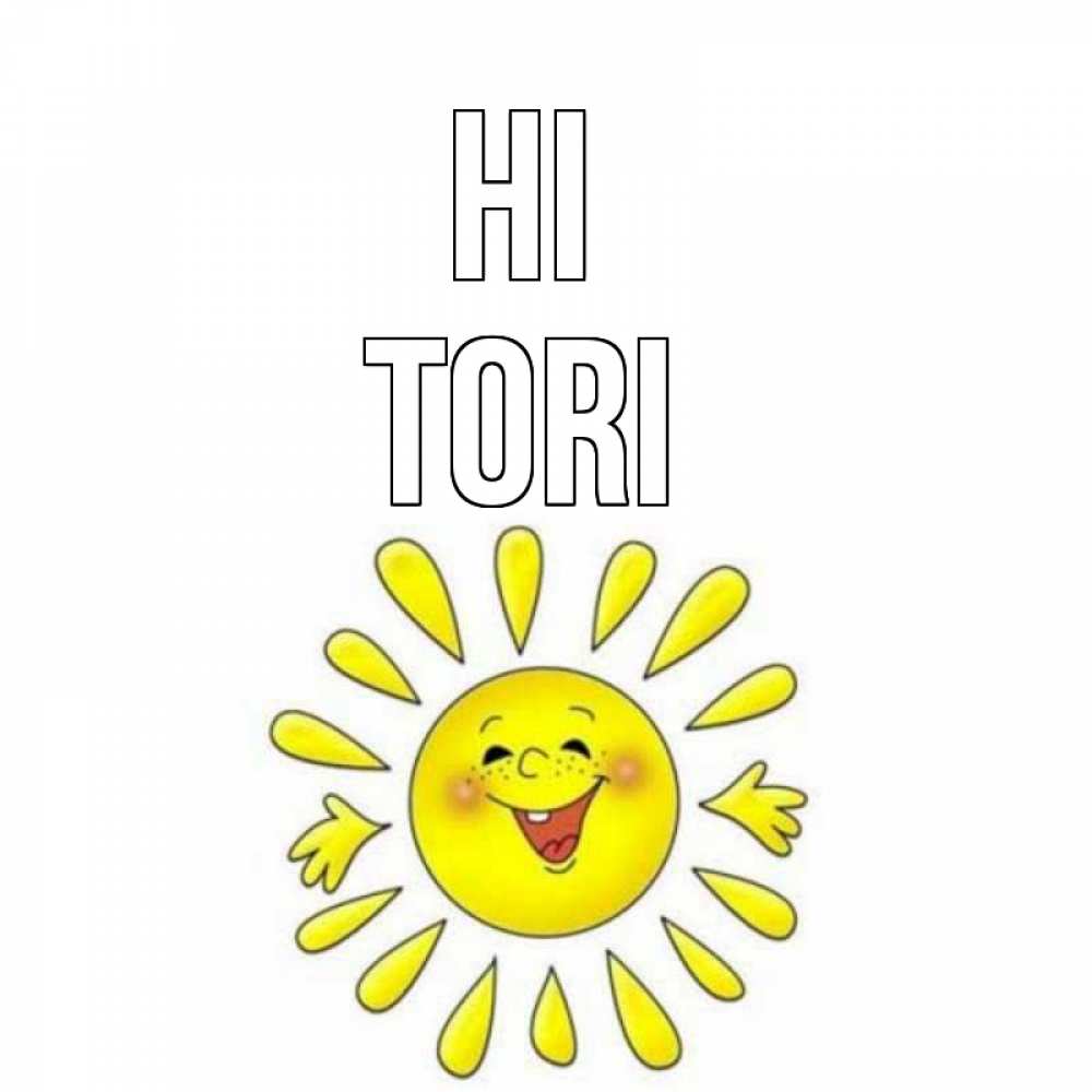 Greetings card с именем, Tori Hi солнце Greetings with text for free download 