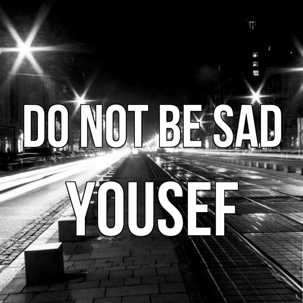 Greetings card с именем, Yousef Do not be sad ночной проспект Greetings with text for free download 
