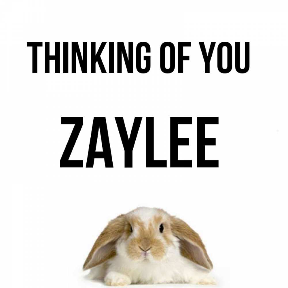 Greetings card с именем, Zaylee Thinking of you подписать своими руками онлайн Greetings with text for free download 