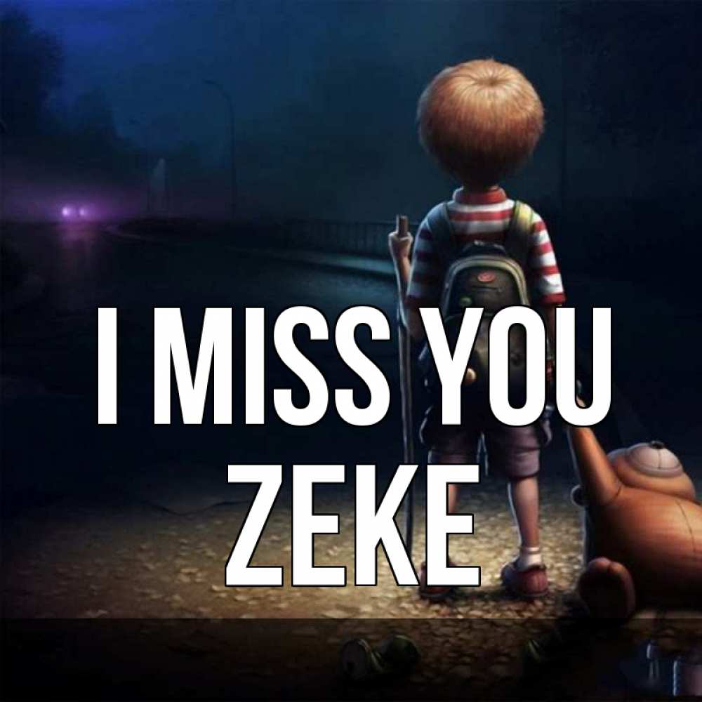 Greetings card с именем, Zeke I miss you скучно Greetings with text for free download 