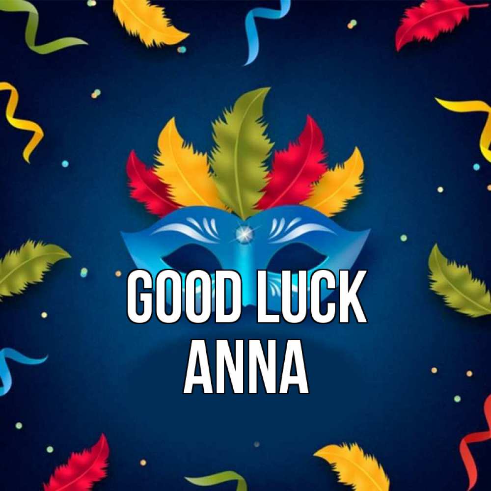Greetings card с именем, Anna Good luck маска Greetings with text for free download 