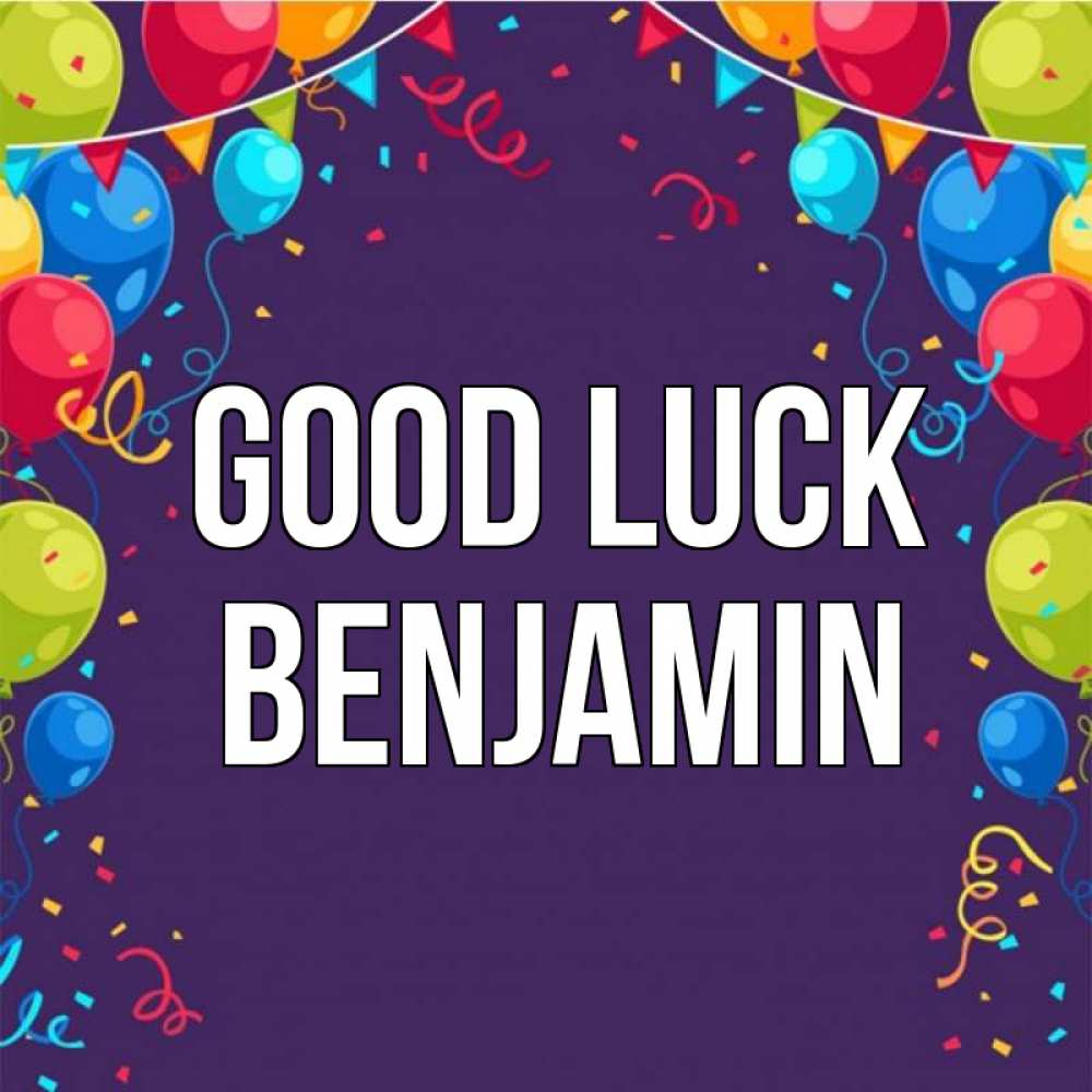 Greetings card с именем, Benjamin Good luck шары Greetings with text for free download 