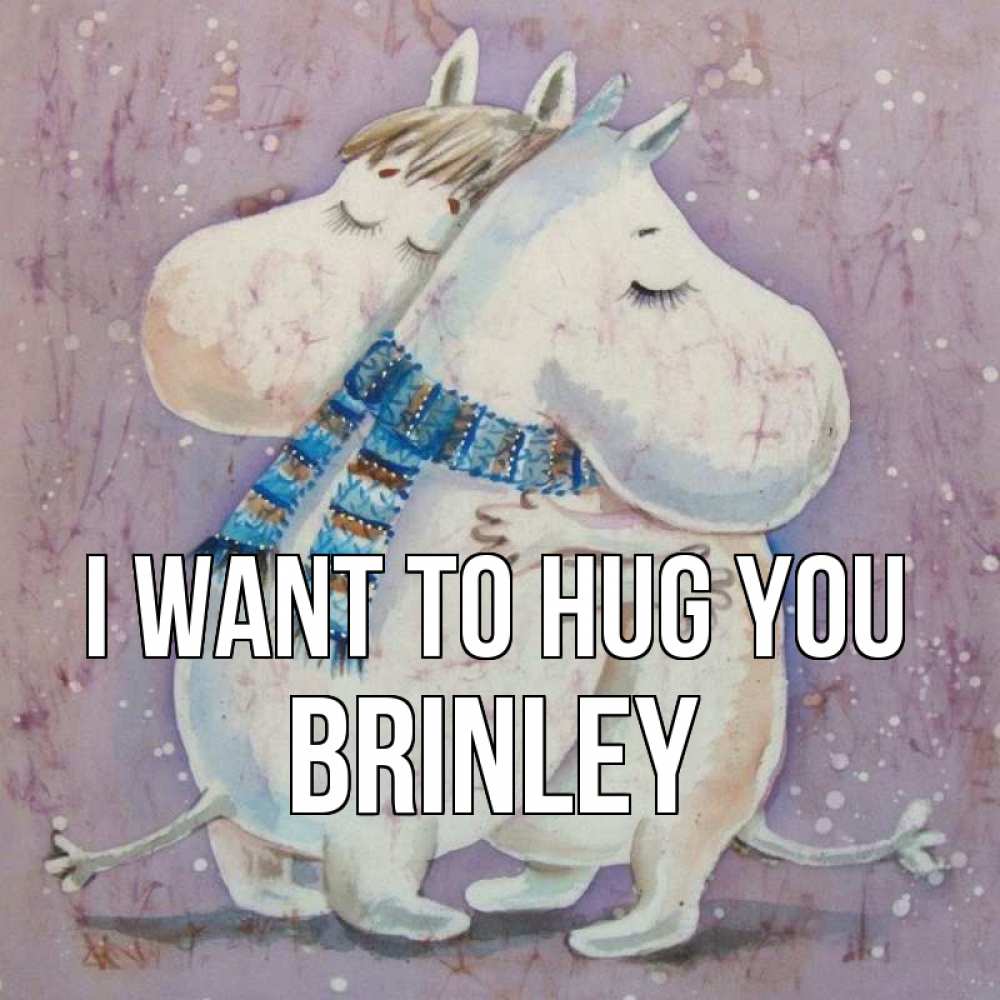 Greetings card с именем, Brinley I want to hug you персонажи из сказок Greetings with text for free download 