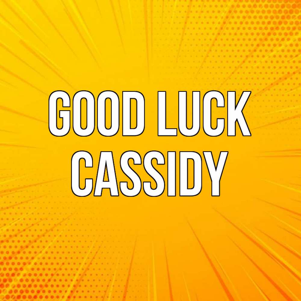 Greetings card с именем, Cassidy Good luck фон Greetings with text for free download 