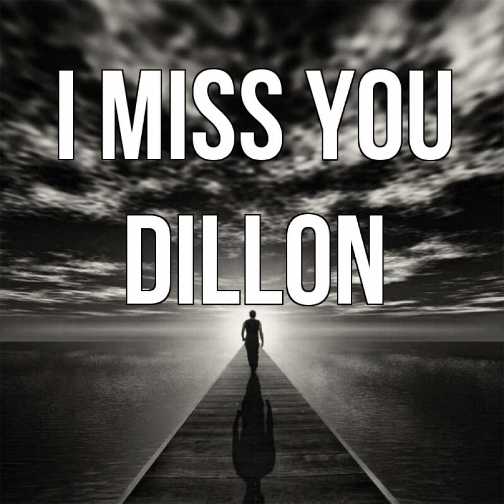 Greetings card с именем, Dillon I miss you к тебе Greetings with text for free download 