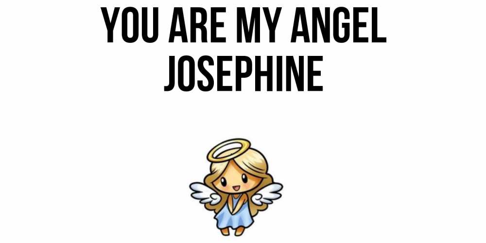 Greetings card с именем, Josephine You are my angel ангел Greetings with text for free download 