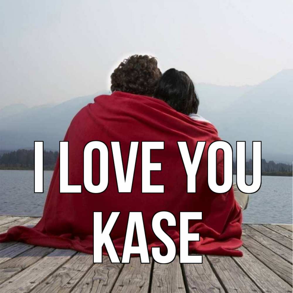 Greetings card с именем, Kase I love you плед Greetings with text for free download 