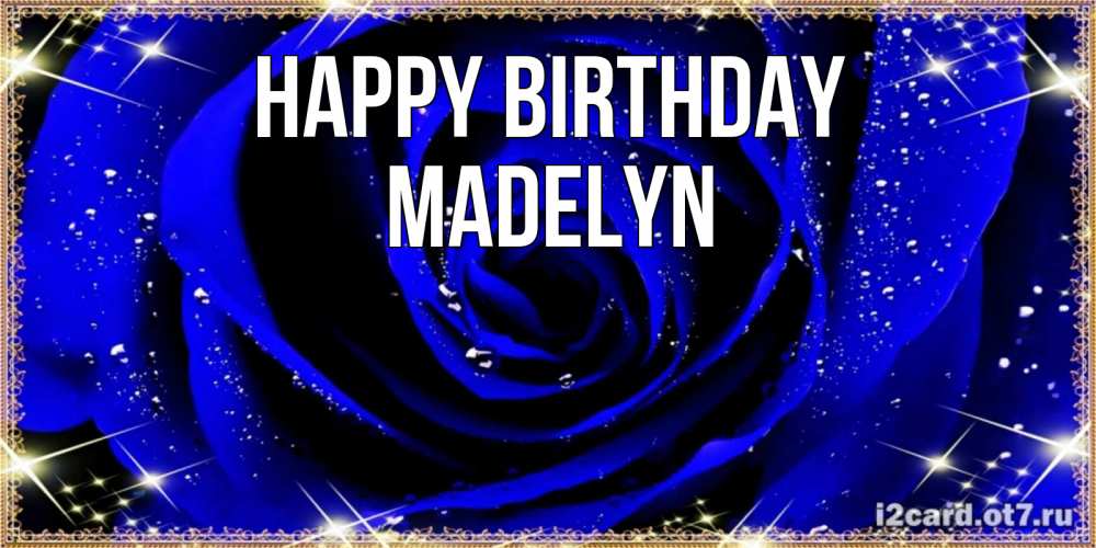 Greetings card с именем, Madelyn Happy Birthday голубые цветы в росе Greetings with text for free download 