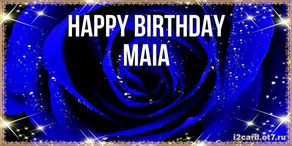 Greetings card с именем, Maia Happy Birthday голубые цветы в росе Greetings with text for free download 