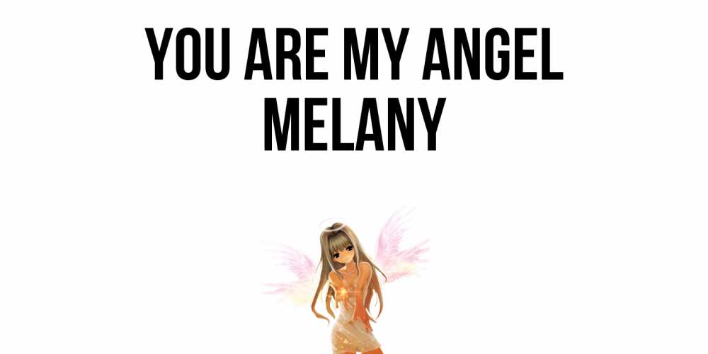 Greetings card с именем, Melany You are my angel ангел, аниме Greetings with text for free download 