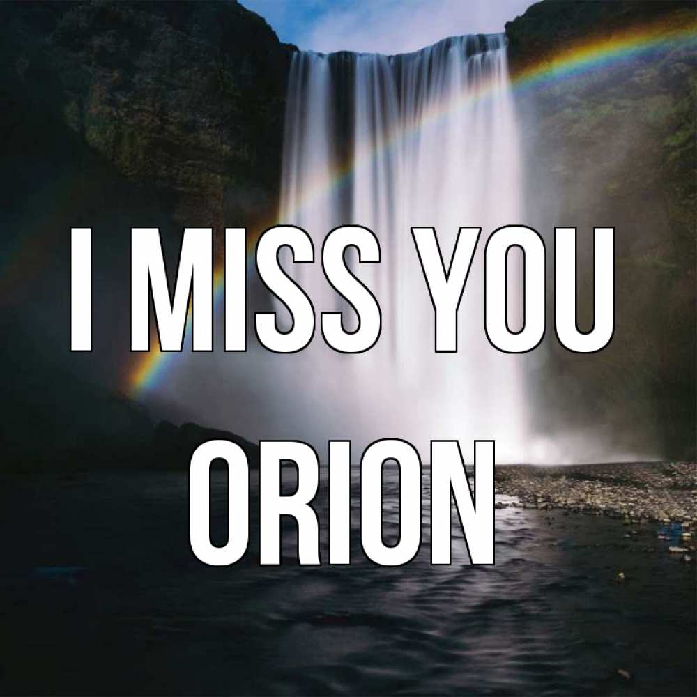 Greetings card с именем, Orion I miss you иди скорее ко мне Greetings with text for free download 