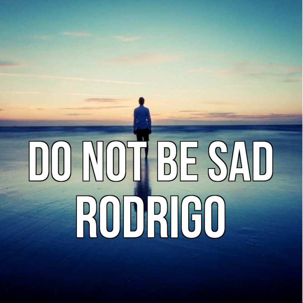 Greetings card с именем, Rodrigo Do not be sad небо и гладь льда Greetings with text for free download 