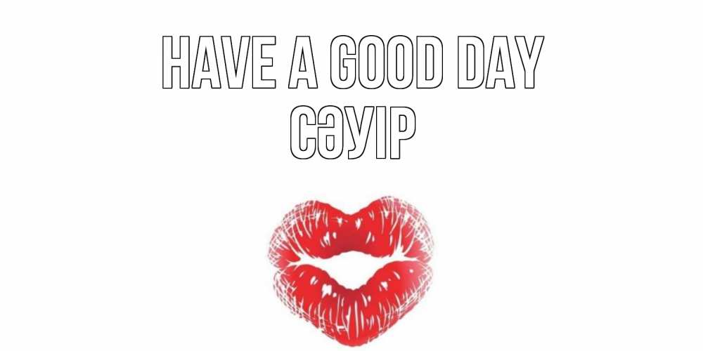 Greetings card с именем, СӘУІР Have a good day Поцелуй Greetings with text for free download 