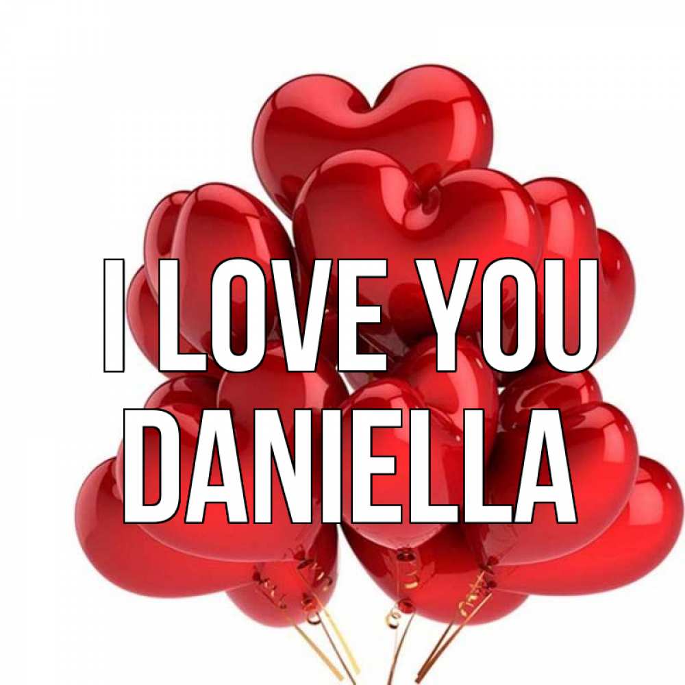 Greetings card с именем, Daniella I love you бордовые шары Greetings with text for free download 