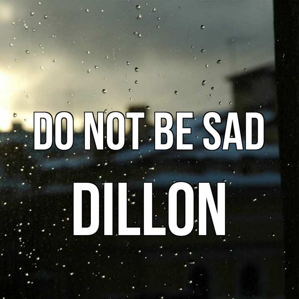 Greetings card с именем, Dillon Do not be sad вид на крыши Greetings with text for free download 