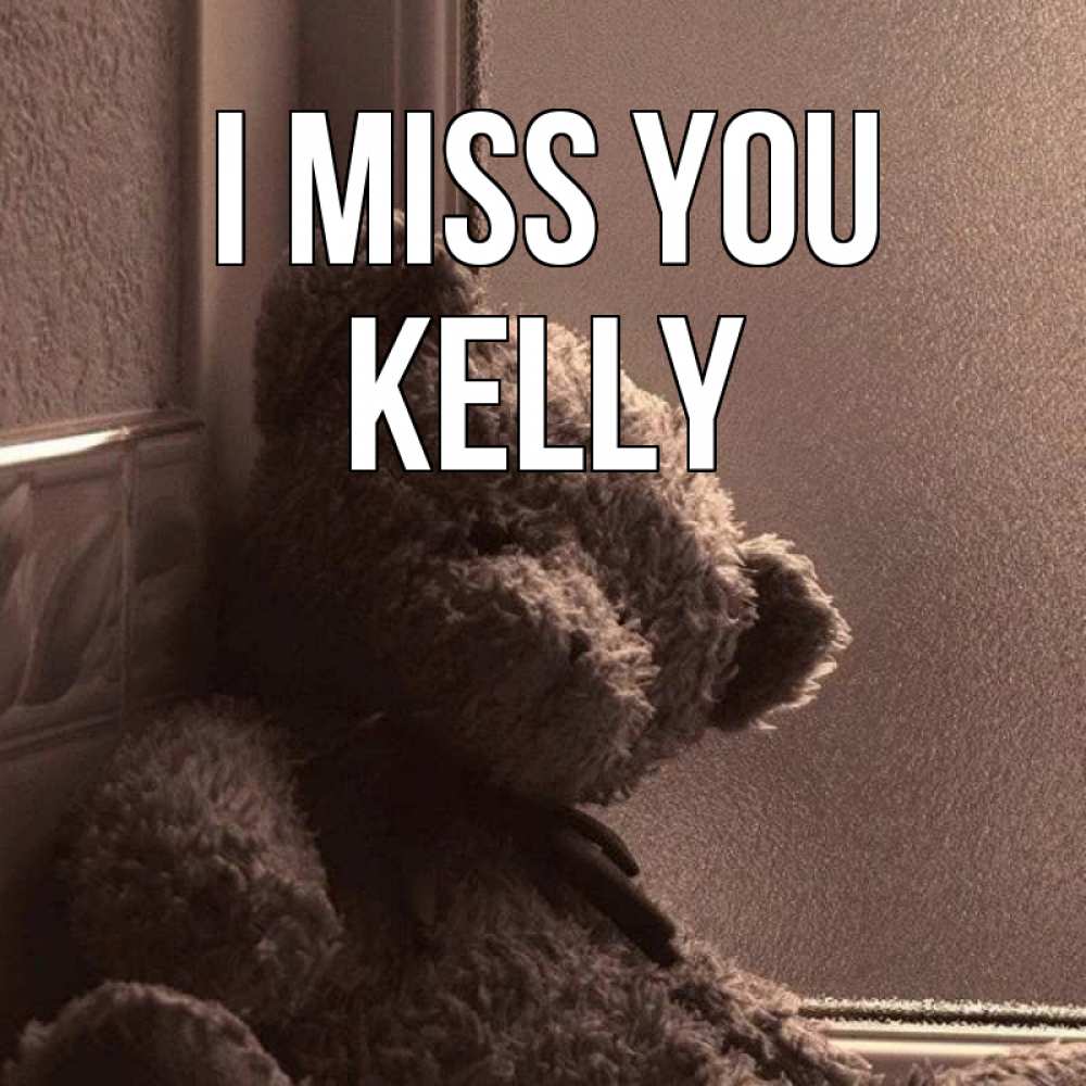 Greetings card с именем, Kelly I miss you скучаем тут Greetings with text for free download 