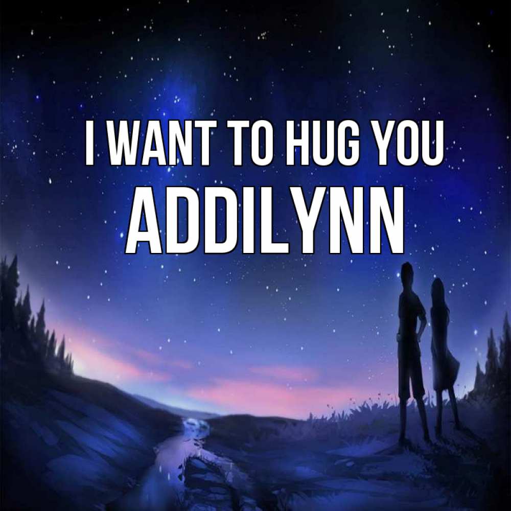 Greetings card с именем, Addilynn I want to hug you абстракция 1 Greetings with text for free download 
