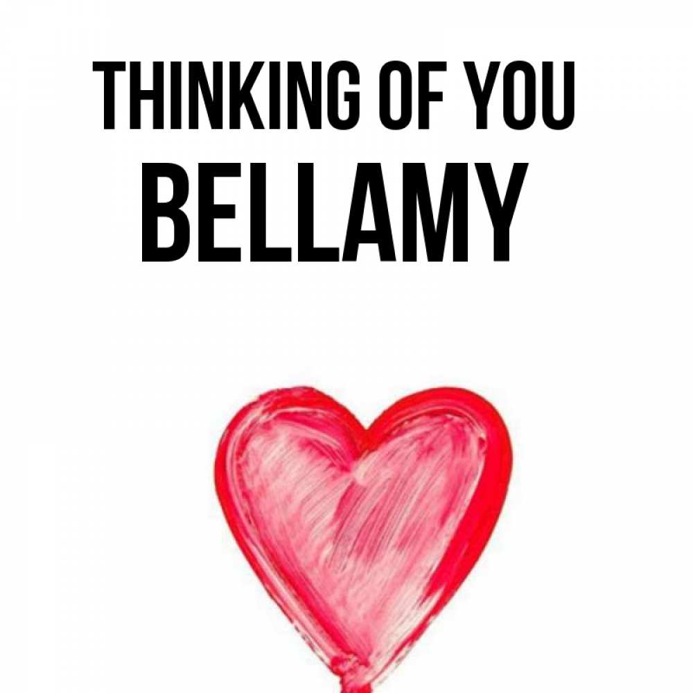 Greetings card с именем, Bellamy Thinking of you для влюбленных Greetings with text for free download 