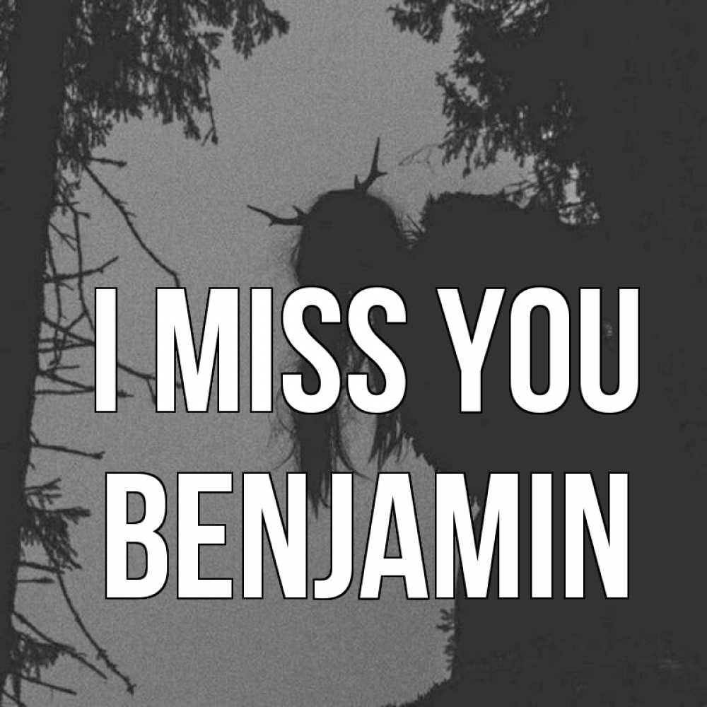 Greetings card с именем, Benjamin I miss you пугаю Greetings with text for free download 