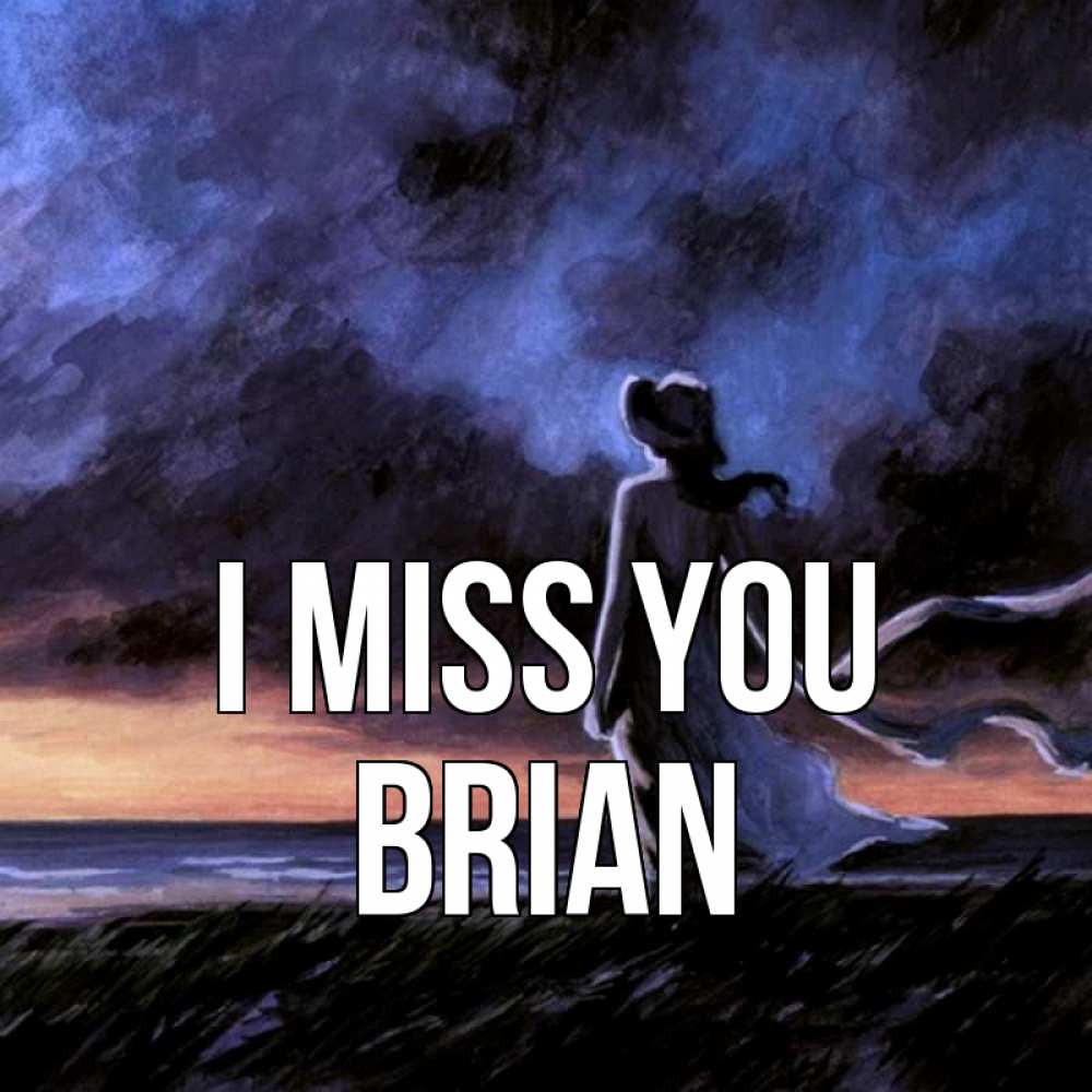 Greetings card с именем, Brian I miss you тут 2 Greetings with text for free download 