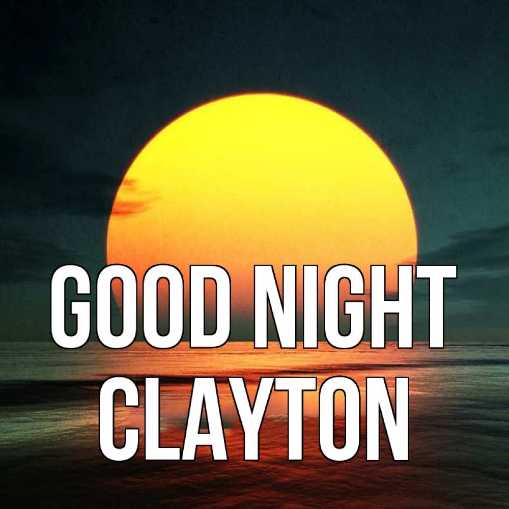 Greetings card с именем, Clayton Good night огромный диск солнц Greetings with text for free download 