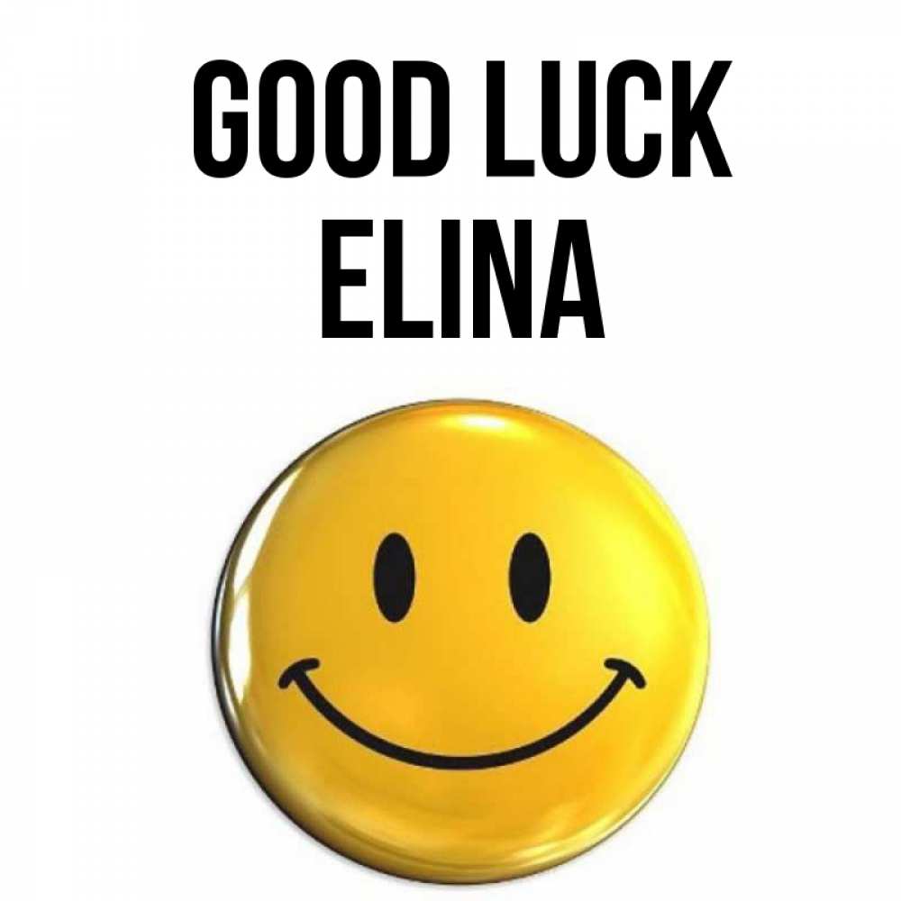 Greetings card с именем, Elina Good luck для поднятия настроения открытки на каждый день Greetings with text for free download 